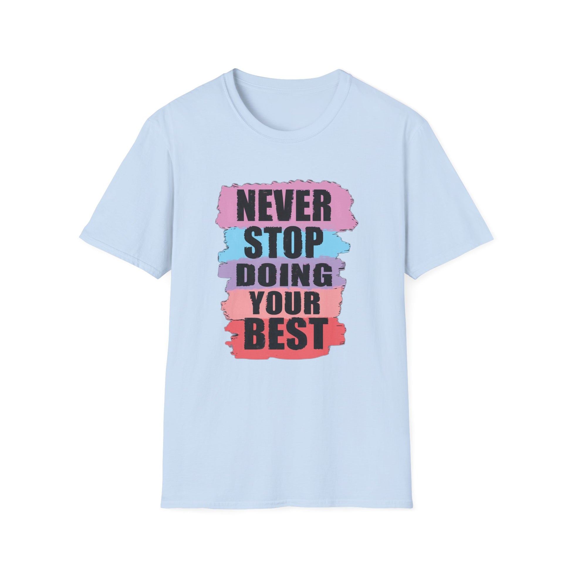 Never Stop Doing Your Best - T-Shirt - Blount Custom Creations