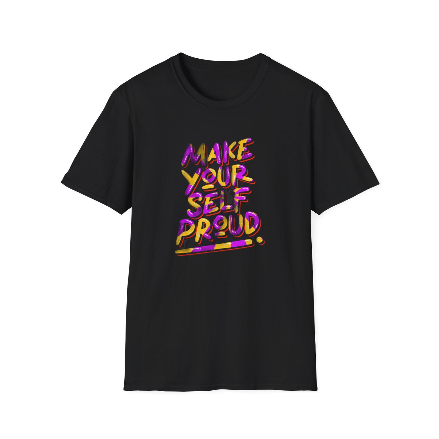 Make Yourself Proud - T-Shirt - Blount Custom Creations