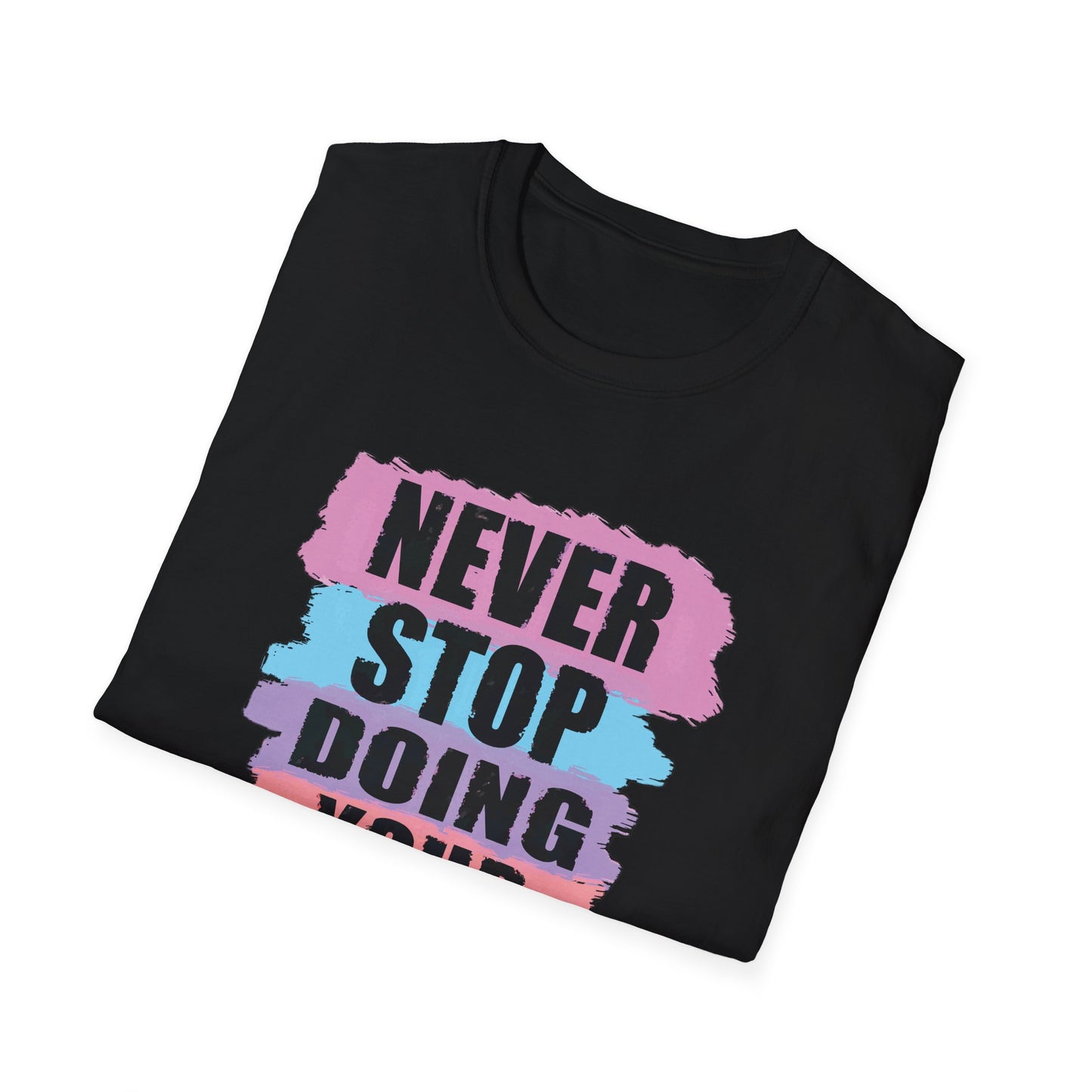 Never Stop Doing Your Best - T-Shirt - Blount Custom Creations