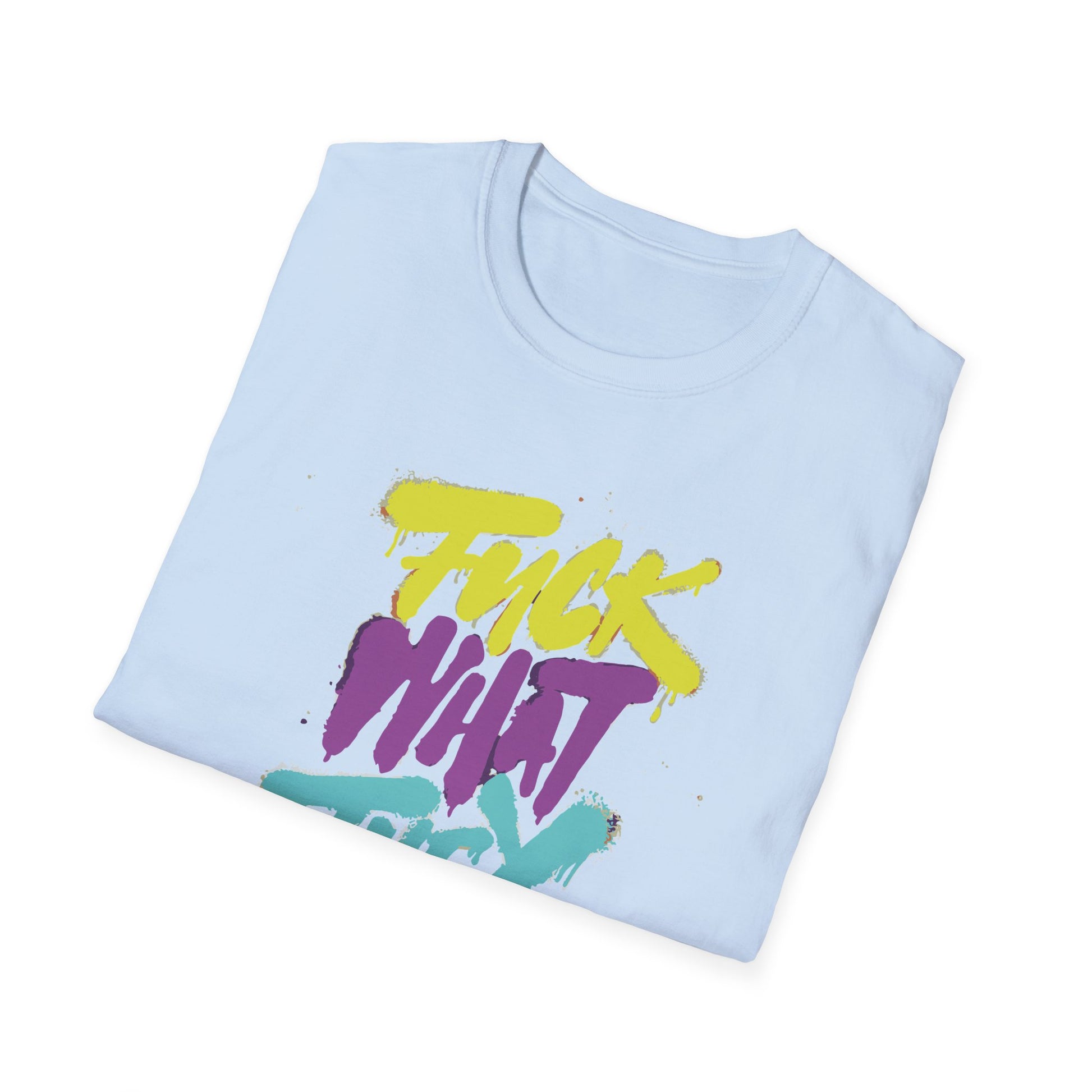 Fuck What They Think - T-Shirt - Blount Custom Creations