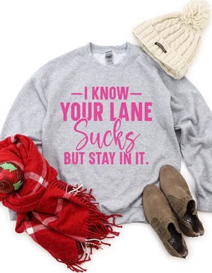 I Know Your Lane Sucks But Stay In It T-Shirt