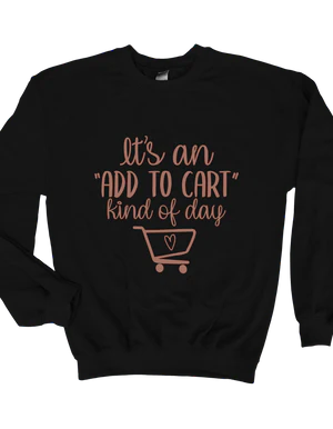 It's  An "Add To Cart" Kind Of Day T-Shirt