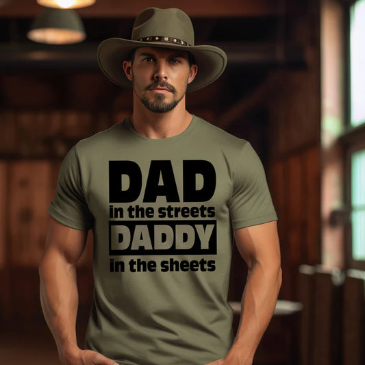 Dad in the Streets Daddy in the Sheets T-Shirt